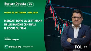 Mercati dopo la settimana delle banche centrali Il focus su STM [upl. by Belia100]