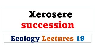 Xerosere succession  Ecology lectures in urdu hindi [upl. by Katrine]