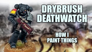 Back to Basics Drybrushing Deathwatch How I Paint Things [upl. by Aillicsirp576]