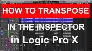 HOW TO TRANSPOSE USING THE INSPECTOR  In Logic Pro X [upl. by Okihcim]