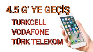 45 G Nasıl Geçilir Turkcell Vodafone Türk Telekom [upl. by Yenaled742]