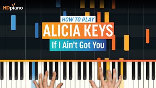 How to Play quotIf I Aint Got Youquot by Alicia Keys Older Lesson  HDpiano Part 1 Piano Tutorial [upl. by Sitelc]