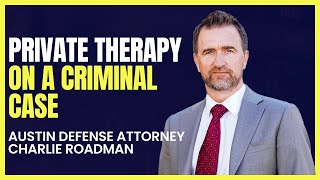 Private Therapy on a Criminal Case  Austin Criminal Defense [upl. by Ledeen480]