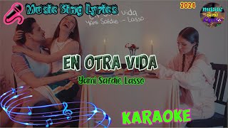 EN OTRA VIDA  YAMI SAFDIE LASSO KaraokeLyrics Oficial Music Sing Lyrics🎵 [upl. by Marzi631]