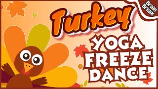 Turkey Freeze Dance  Brain Break Thanksgiving Brain Breaks  Kids exercise  Yoga for Kids [upl. by Rehpotsirhk518]