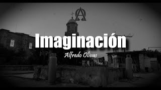 Alfredo Olivas  Imaginación LETRA [upl. by Arannahs]