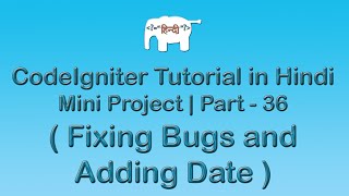 CodeIgniter Project Tutorial in HindiUrudu  Fixing bugs amp adding date [upl. by Ernest]