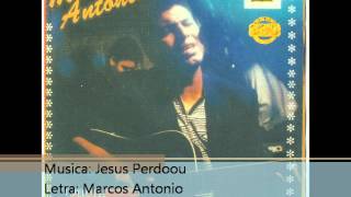 Marcos Antonio 1995 Jesus Perdoou 1995 [upl. by Martita]