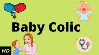 Baby Colic Causes Signs and Symptoms Diagnosis and Treatment [upl. by Attelocin]