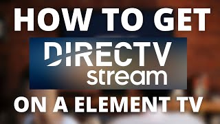 How To Get Direct TV Streaming App on a Element TV [upl. by Anovahs97]