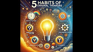 Transform Your Mindset Embrace These 5 Habits of Original Thinkers  Episode 61 [upl. by Etselec848]