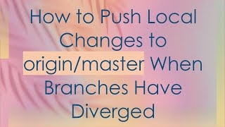 How to Push Local Changes to originmaster When Branches Have Diverged [upl. by Dowdell]