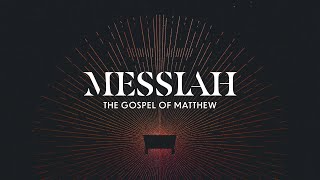 Messiah  Gospel of Matthew  Week 30 [upl. by Groos957]