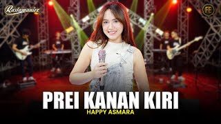 HAPPY ASMARA  PREI KANAN KIRI  Feat RASTAMANIEZ  Official Live Version [upl. by Einneg]