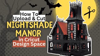 How to Upload amp Cut Nightshade Manor in Cricut Design Space [upl. by Arol387]