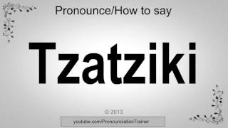 How to Pronounce Tzatziki [upl. by Jereme829]