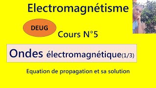 cours N° 9  Ondes électromagnétique 13  Équation de propagation et sa solution [upl. by Minerva]