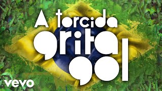 A Torcida Grita Gol Brasil Hexa 2018 [upl. by Kathrine]