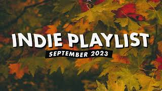 Indie Playlist  September 2023 [upl. by Iccir]