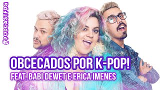 F D G 133  OBCECADOS POR KPOP feat Babi Dewet e Érica Imenes  Filhos da Grávida de Taubaté [upl. by Russell]