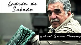 LADRÓN DE SÁBADO de Gabriel García Márquez Voz Humana [upl. by Lavella]