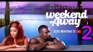 WEEKEND AWAY 2  UCHE MONTANA ESO DIKE DARASIMI NADI ELLA OKORIE latest 2024 nigerian movies [upl. by Bordiuk]