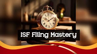 Mastering ISF Filing Compliance [upl. by Karlen]