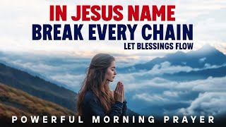 Break Every Chain Through The Powerful Name Of Jesus  Morning Prayer Devotional [upl. by Nolie]