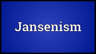 Jansenism Meaning [upl. by Yaf]