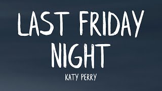 Katy Perry  Last Friday Night TGIF Lyrics [upl. by Olecram]