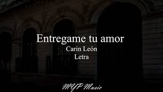 Entregame tu amor  Carin León Letra🎶❤🔥 [upl. by Innoj188]