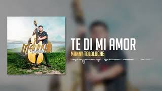 Manny Tololoche  Te Di Mi Amor [upl. by Claud898]