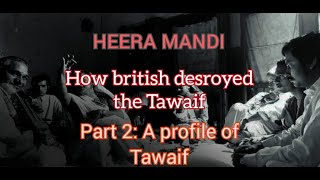 HEERA MANDI How British Destroyed the Tawaif PART 2 heeramandi tawaif lahore history india [upl. by Dorr175]