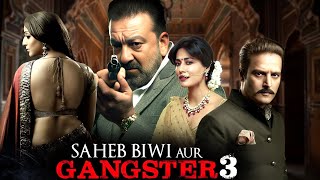 Saheb Biwi Aur Gangster 3 Full Movie  Sanjay Dutt Jimmy Shergil Mahi Gill  New Hindi Movie [upl. by Bainbridge]