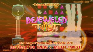 Bejeweled Twist Challenge  Episode 27  Detonator CCW  Multi Twist [upl. by Richma194]