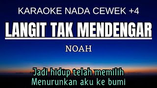 Noah  Langit Tak Mendengar Karaoke Female Key Nada Wanita 4 Gb [upl. by Steffen]