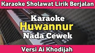 Karaoke  Huwannur Nada Cewek Ai Khodijah Lirik Berjalan  Karaoke Sholawat [upl. by Maryjo]