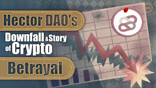 Hector DAOs Downfall A Story of Crypto Betrayal [upl. by Notfilc357]