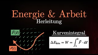 Kinetische Energie amp Arbeit  Herleitung Formel Kurvenintegral Physik [upl. by Nowujalo]