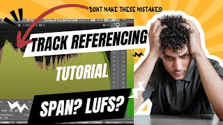 Track Referencing  Dont Make These Mistakes SPAN Mid Side LUFS Tutorial [upl. by Faubert]