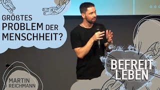 Was ist das größte Problem der Menschheit Martin Reichmann [upl. by Asilrahc]