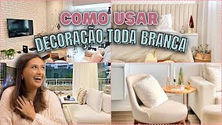 Como USAR Decoração toda BRANCA [upl. by Benedicto228]