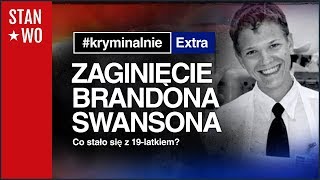 Zaginięcie Brandona Swansona  KryminalnieExtra 4 [upl. by Nerissa]