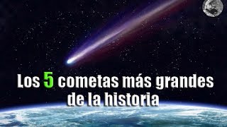 Los 5 Cometas Más Grandes de la Historia [upl. by Kiki]