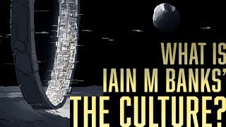 What is Iain M Banks’ The Culture [upl. by Anerol]