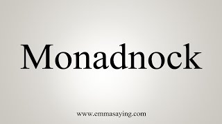 How To Say Monadnock [upl. by Haropizt]