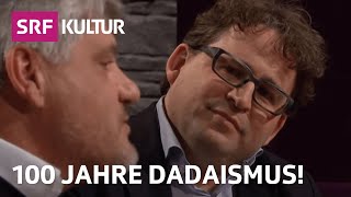 100 Jahre Dadaismus mit Raoul Schrott amp Wolfram Eilenberger  Sternstunde Philosophie  SRF Kultur [upl. by Duck708]