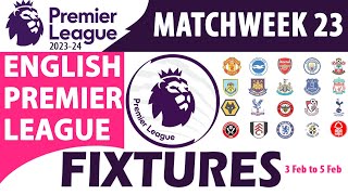 EPL Match Week 23  Fixtures amp Schedule  3 Feb to 5 Feb  English Premier League  EPL 202324 [upl. by Tarah]