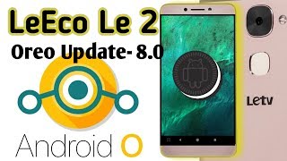 LeEco Le 2 OREO Update Android 80  Lineage OS 15 Rom [upl. by Emile]