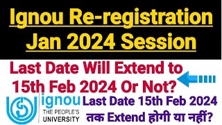 Ignou Reregistration For January 2024 Session  Last Date Will Extend to 15th Feb 2024 or Not [upl. by Davie229]